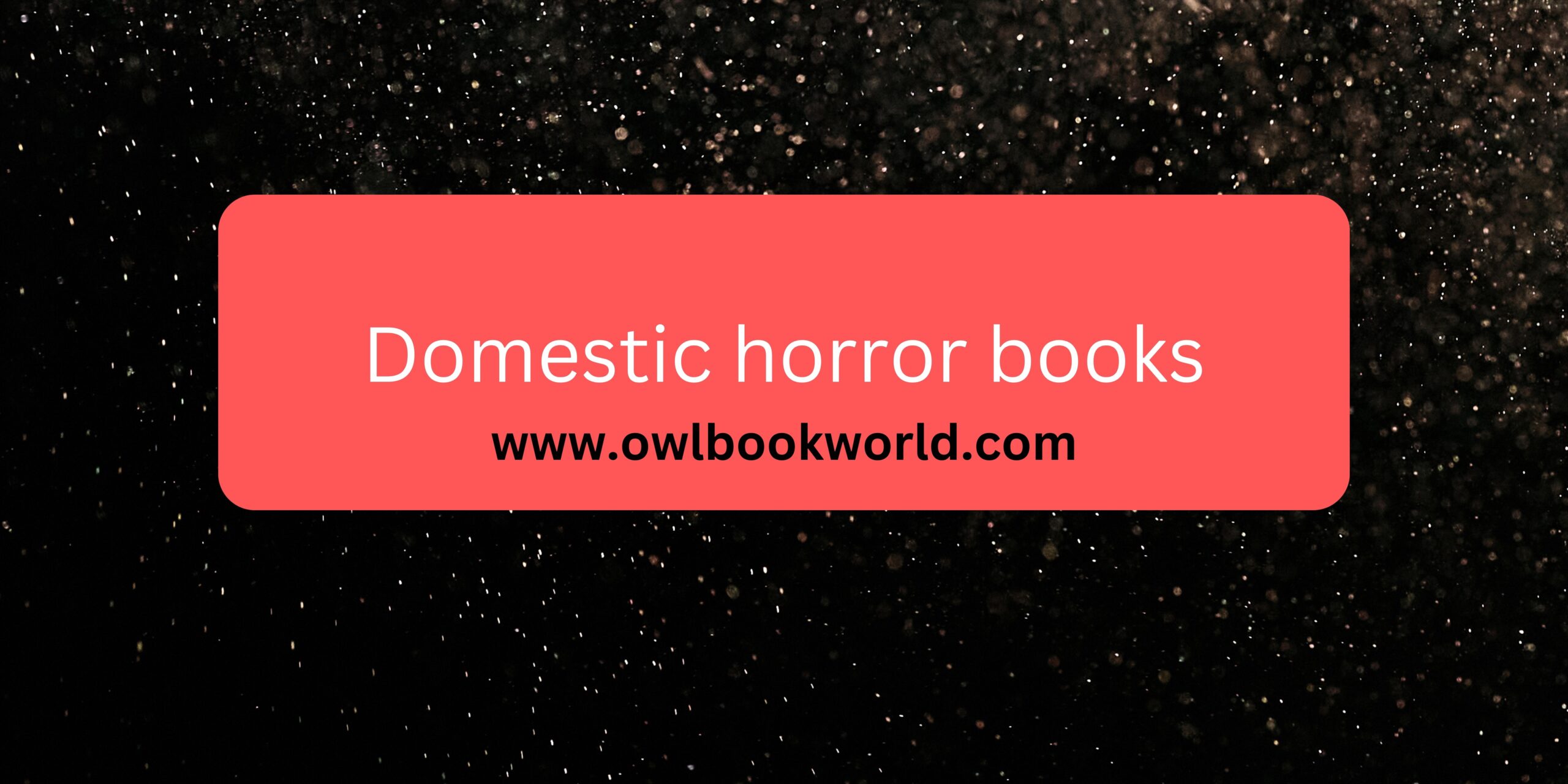 The best Domestic horror books that will keep you up all night