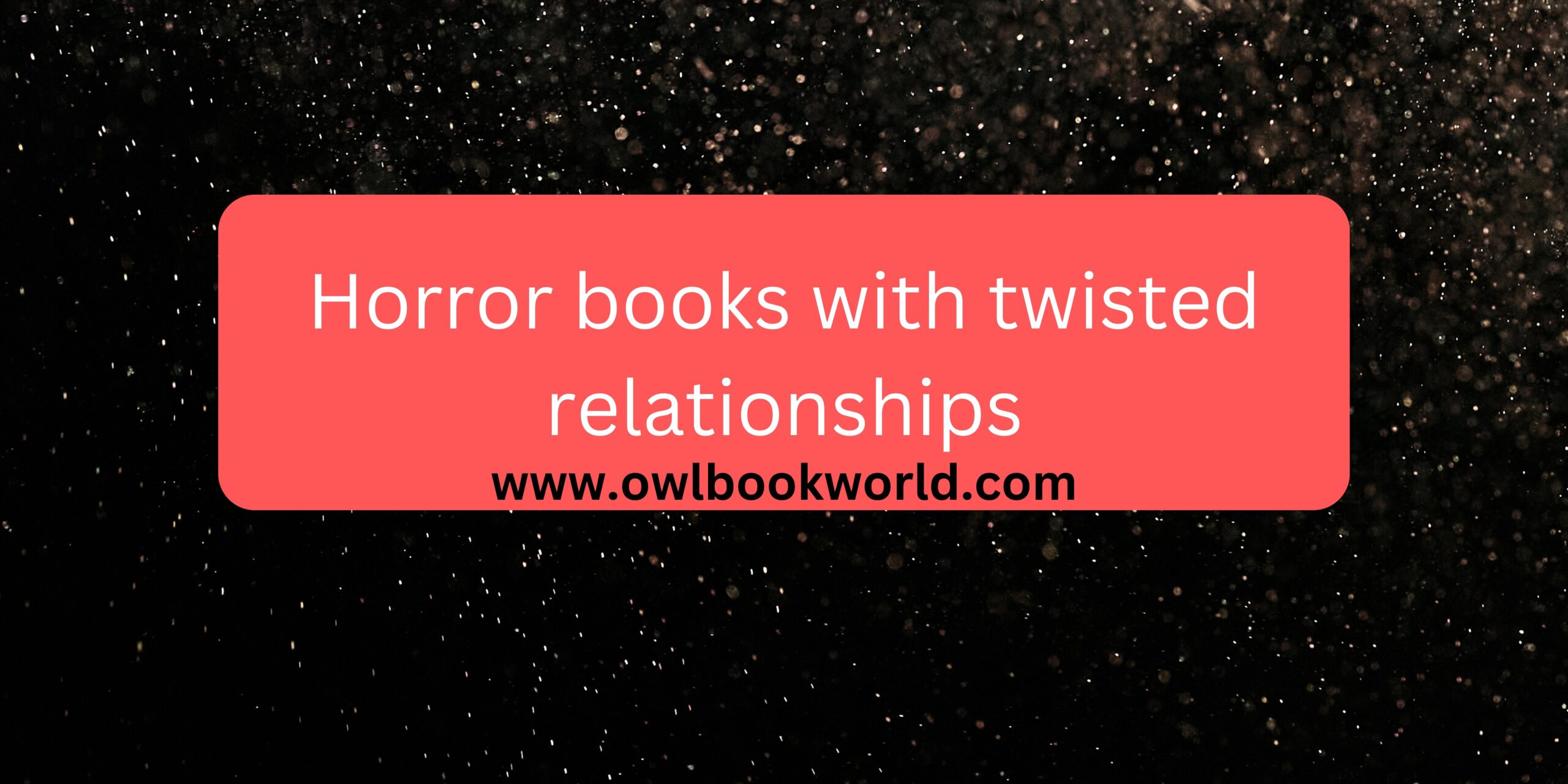 Horror books about twisted relationships that are really chilling