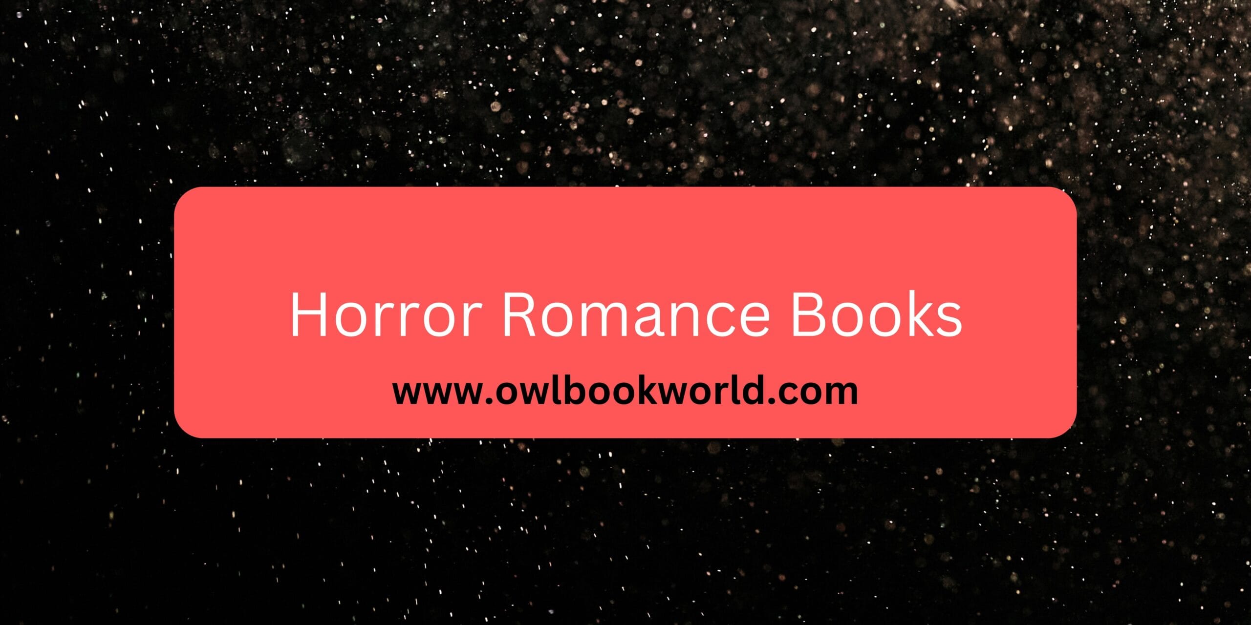 Best Horror Romance Books for a Spooky, Swoon-Worthy Read